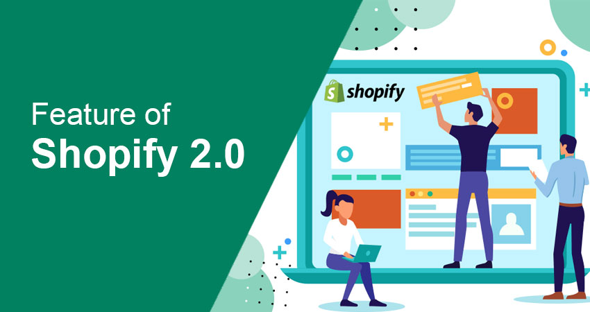 Feature of Shopify 2.0